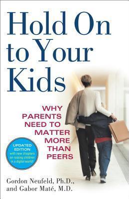 hold on to your kids, parenting teenagers