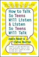 how to talk so teens will listen & listen so teens will talk, parenting teenagers