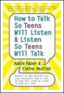 how to talk so teens will listen & listen so teens will talk, parenting teenagers