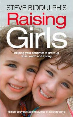 raising girls, steve biddulph